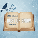 Dust of Snow CBSE Class X English Summary